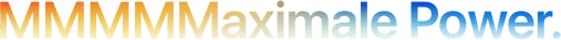 Headline „MMMMMaximale Power.“ mit fünf M geschrieben, Farbverlauf von Orange nach Blau