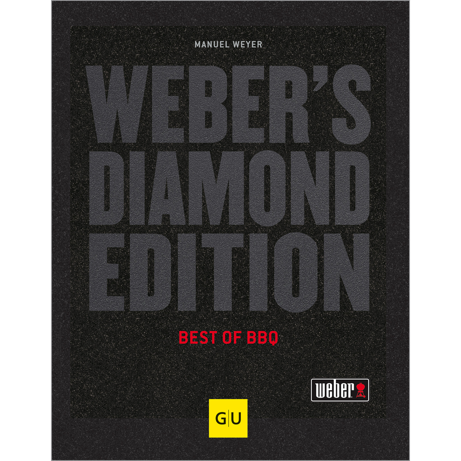 Weber's Diamond Edition Grillrezepte für alle Grillarten
